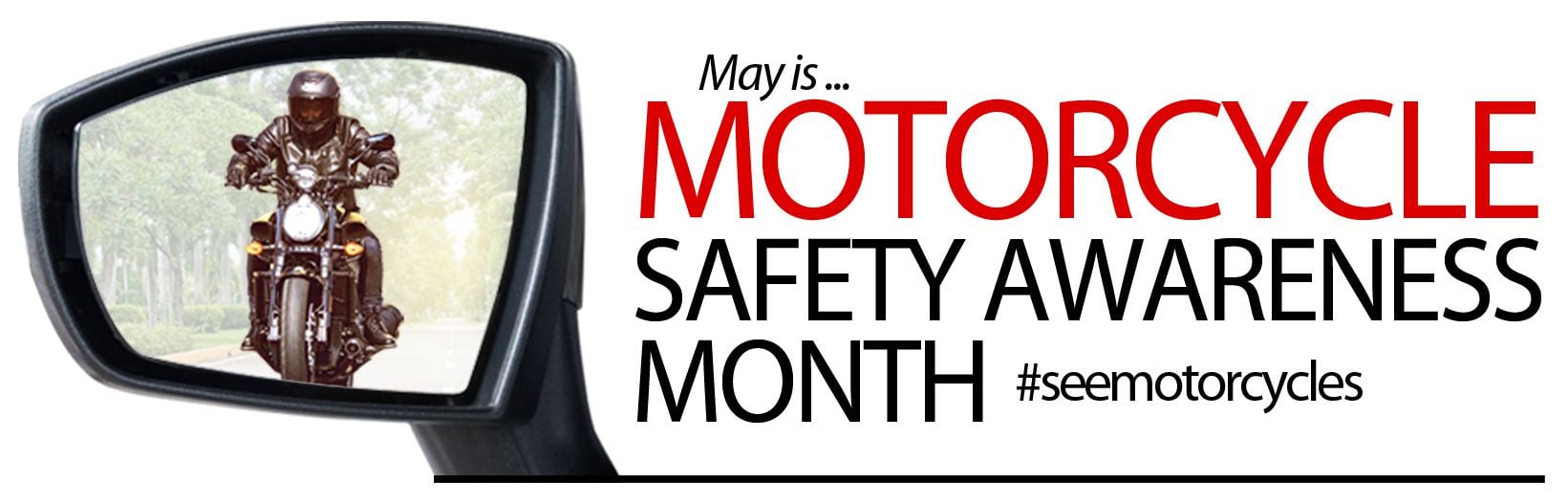 May is Motorcycle Awareness Month, and the MSF is asking drivers to look twice in its new #SeeMotorcycles safety campaign.