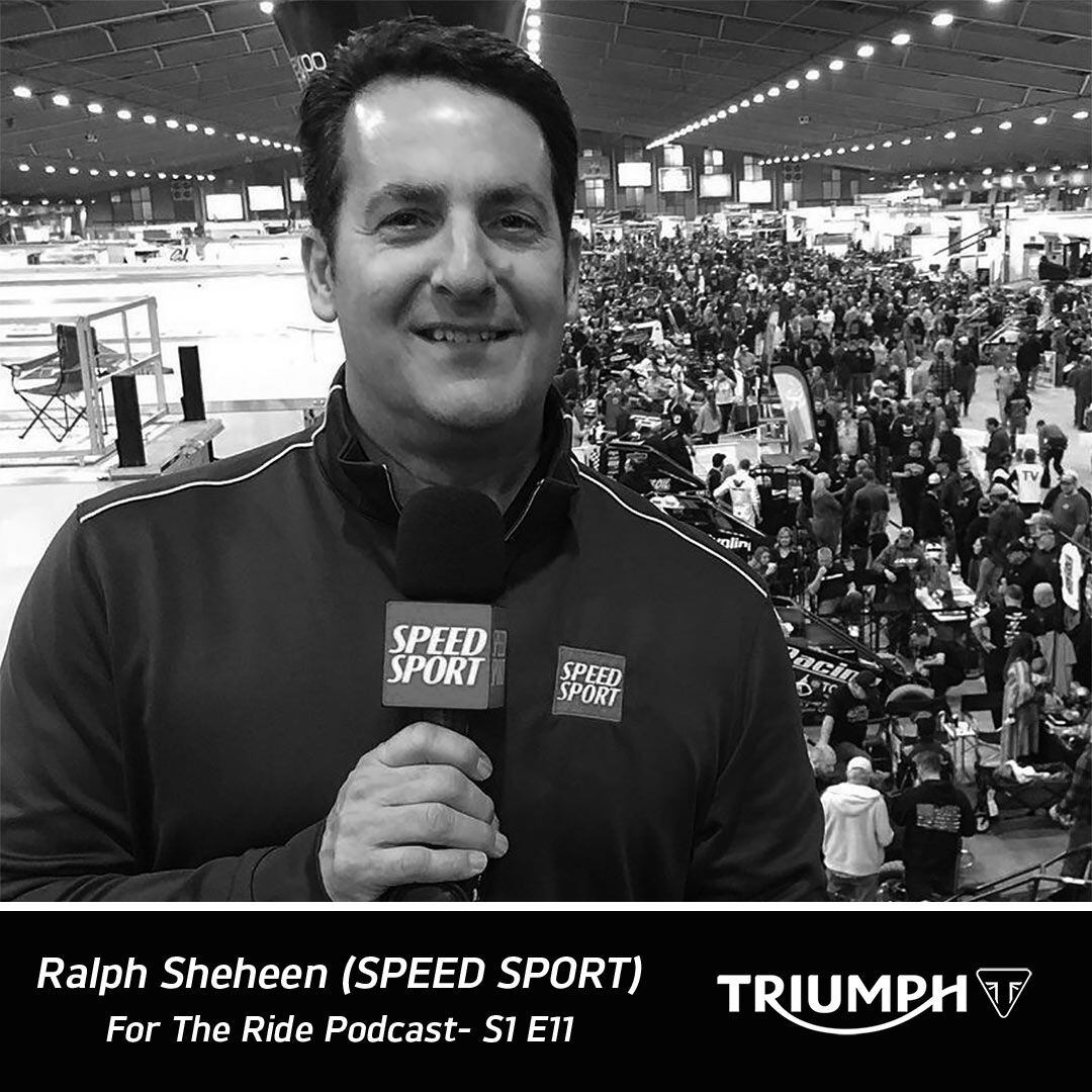 Ralph Sheheen was a guest during the debut season of Triumph’s popular “For the Ride” podcast that interviews celebrity motorcyclists.